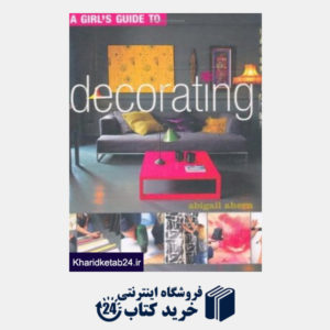 کتاب A Girl's Guide to Decorating