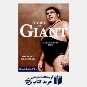 کتاب Andre the Giant: A Legendary Life (WWE)