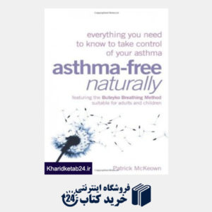 کتاب Asthma-Free Naturally : Everything  You Need to Know to  Take Control of Your Asthma