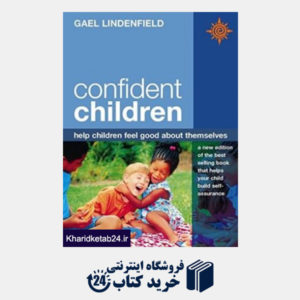 کتاب Confident Children:  Help children feel good about themselves