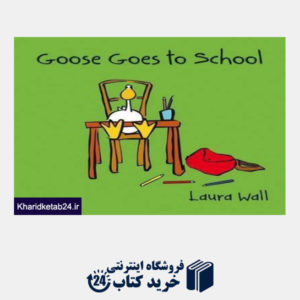 کتاب Goose Goes to School