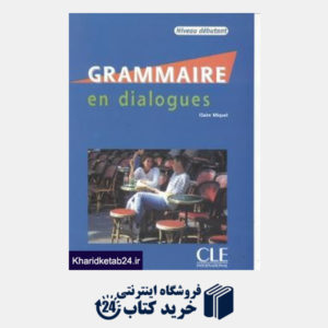 کتاب Grammarire en Dialogues Nivean Grand Debutant A1 CD