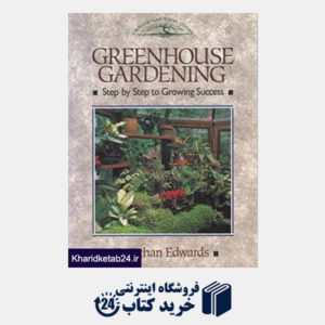 کتاب Greenhouse Gardening: Step by Step to Success (Crowood Gardening Guides) (Paperback)