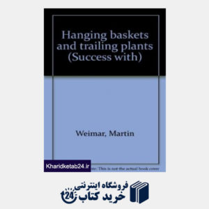 کتاب Hanging baskets and trailing plants (Success with)