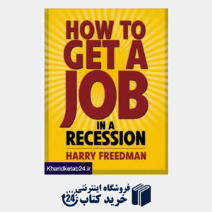 کتاب How To Get A Job In A Recession