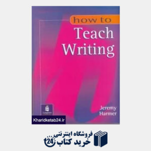 کتاب How To Teach Writing