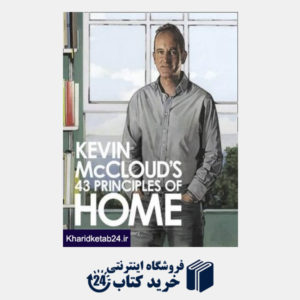 کتاب Kevin McCloudâ s 43 Principles of Home : Enjoying Life in the 21st Century
