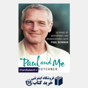 کتاب Paul and Me : 53 Years of Adventures  and Misadventures  with Paul Newman  [Hardcover] Hotchner A E