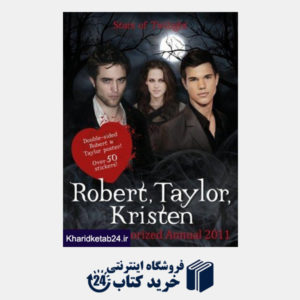 کتاب Robert Pattinson Taylo  Lautner Kristen Stewart : Stars of Twilight: The  Unauthorized Annual 2011