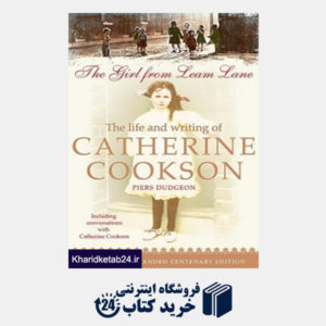 کتاب THE GIRLE FROM LEAN LANE:THE LIFE AND WRITING OF  CATHERINE COOKSON