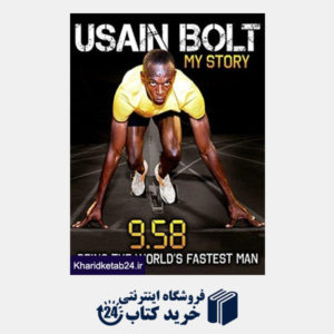 کتاب Usain Bolt: My Story: 9.58: Being the World's Fastest Man
