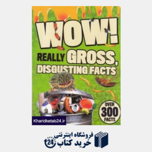 کتاب WOW Really Gross Disgusting Facts
