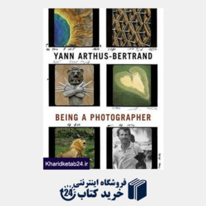 کتاب Yann Arthus-Bertrand: Being a Photographer