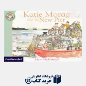 کتاب Katie Morag and the New Pier