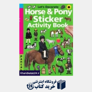 کتاب Lets Decorate Horse and Pony Sticker Activity Book