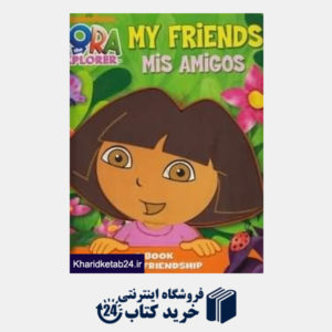 کتاب My Friends Mis Amigos Dora the Explorer