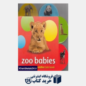 کتاب Zoo Babies A Teach Your Toddler Tab Book